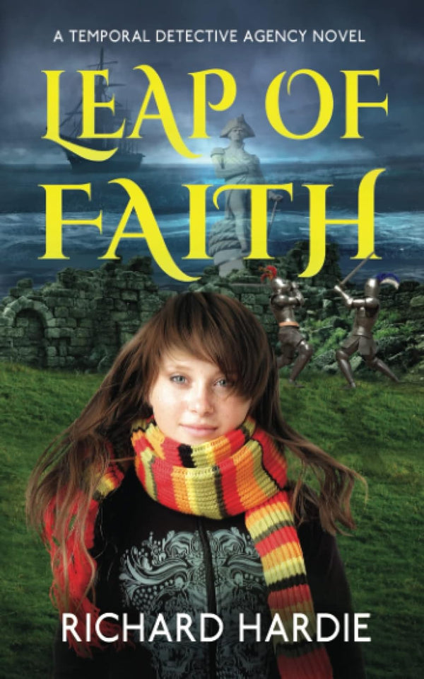Leap of Faith by Richard Hardie A Temporal Detective Agency Novel 1 for Young Adults