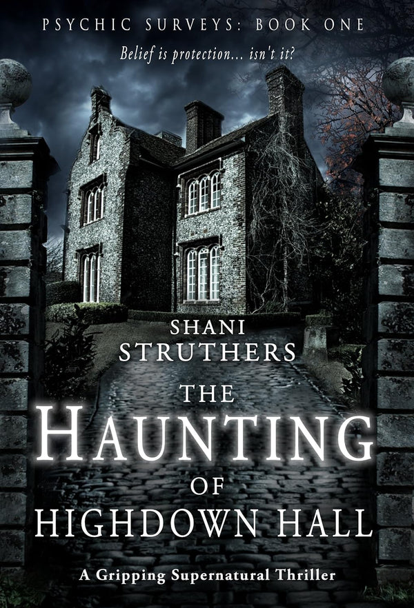 Psychic Surveys Book One: The Haunting of Highdown Hall: A Gripping Supernatural Thriller by Shani Struthers