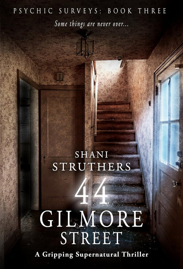 Psychic Surveys Book Three: 44 Gilmore Street: A Gripping Supernatural Thriller by Shani Struthers