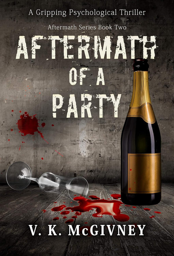 Aftermath of a Party by VK McGivney A Psycolgical Thriller