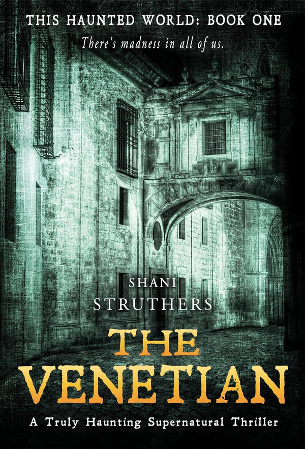 This Haunted World Book One: The Venetian: A Truly Haunting Supernatural Thriller by Shani Struthers