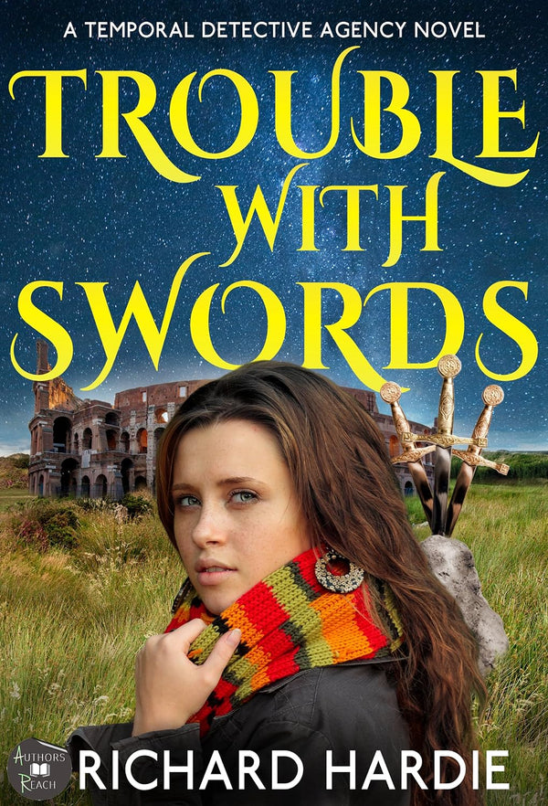 Trouble with Swords by Richard Hardie A Temporal Detective Agency Novel 2 for Young Adults